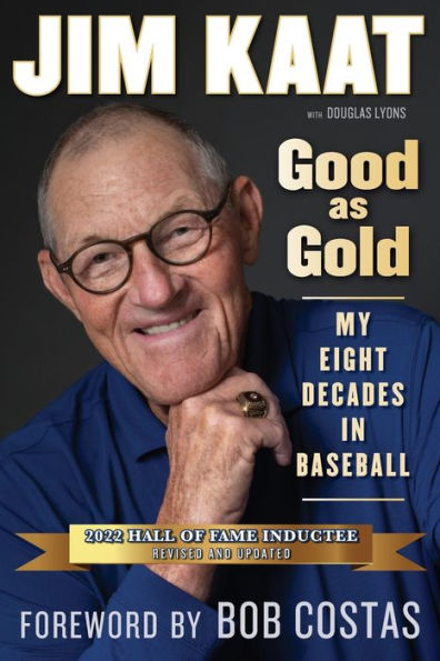 Jim Kaat: Good as Gold: My Eight Decades Baseball