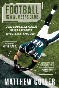 Free download of e book Football Is a Numbers Game: Pro Football Focus and How a Data-Driven Approach Shook Up the Sport 9781637272183