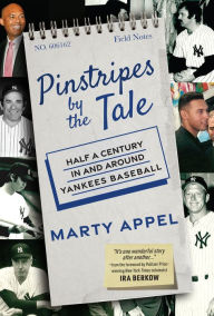 Title: Pinstripes by the Tale: Half a Century In and Around Yankees Baseball, Author: Marty Appel