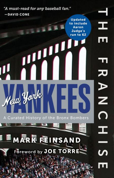 The Franchise: New York Yankees: A Curated History of the Bronx Bombers