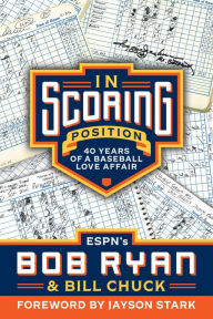 Title: In Scoring Position: 40 Years of a Baseball Love Affair, Author: Bob Ryan