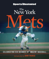 Sports Illustrated The New York Mets: Celebrating Six Decades of Amazin' Baseball