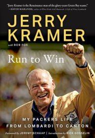 Free popular books download Run to Win: My Packers Life from Lombardi to Canton by Jerry Kramer, Bob Fox 9781637273005