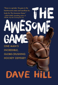 Free computer books pdf download The Awesome Game: One Man's Incredible, Globe-Crushing Hockey Odyssey by Dave Hill