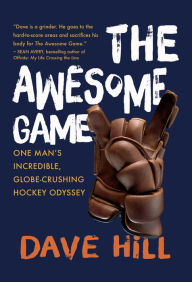 Download free ebooks for mobile The Awesome Game: One Man's Incredible, Globe-Crushing Hockey Odyssey