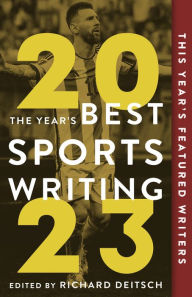 Free amazon books downloads The Year's Best Sports Writing 2023 9781637274477 MOBI PDB by Richard Deitsch