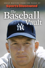 Free kindle book downloads for ipad Sports Illustrated The Baseball Vault: Great Writing from the Pages of Sports Illustrated iBook 9781637274996