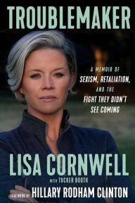 Italian audio books free download Troublemaker: A Memoir of Sexism, Retaliation, and the Fight They Didn't See Coming (English literature) DJVU by Lisa Cornwell, Tucker Booth, Lisa Cornwell, Tucker Booth 9781637275580