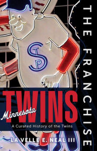Download ebooks to iphone The Franchise: Minnesota Twins in English by La Velle E. Neal III MOBI FB2 DJVU 9781637275795