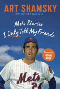 Title: Mets Stories I Only Tell My Friends, Author: Art Shamsky