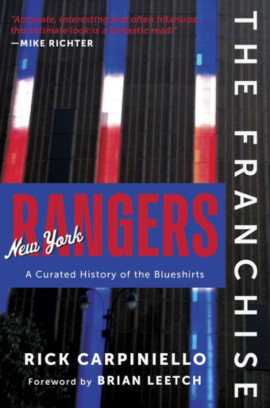 the Franchise: New York Rangers: A Curated History of Blueshirts
