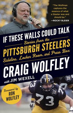 If These Walls Could Talk: Pittsburgh Steelers: Stories from the Sideline, Locker Room, and Press Box