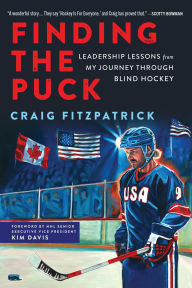 Finding the Puck: Leadership Lessons from My Journey Through Blind Hockey