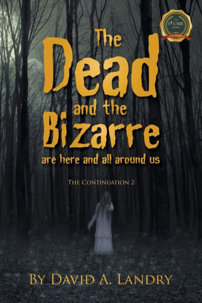 The Dead and Bizarre are here all around us: Continuation 2