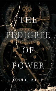 Title: The Pedigree of Power, Author: Jonah Kijel