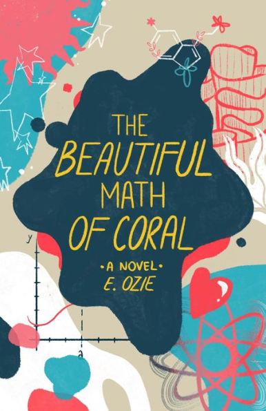 The Beautiful Math of Coral: A Novel