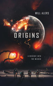 Title: Origins: A Descent into The Wicked, Author: Will Alers