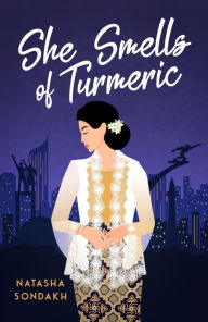 Title: She Smells of Turmeric, Author: Natasha Sondakh