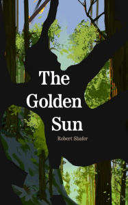 Title: The Golden Sun, Author: Robert Shafer
