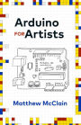 Arduino for Artists: How to Create Stunning Multimedia Art with Electronics