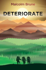 Title: Deteriorate, Author: Malcolm Brune