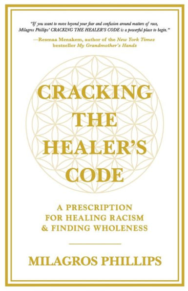 Cracking the Healer's Code: A Prescription for Healing Racism and Finding Wholeness
