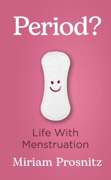 Period?: Life with Menstruation