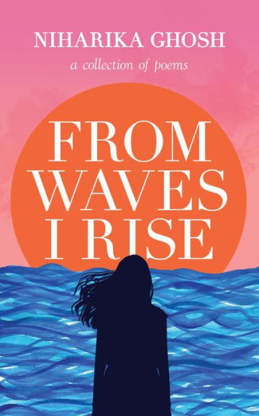 From Waves, I Rise: A Collection of Poems