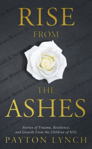 Title: Rise From the Ashes: Stories of Trauma, Resilience, and Growth from the Children of 9/11, Author: TBD