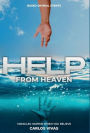 Help from Heaven: Miracles Happen When You Believe