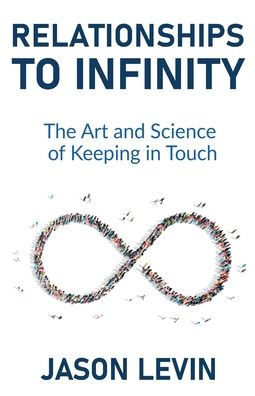 Relationships to Infinity: The Art and Science of Keeping Touch