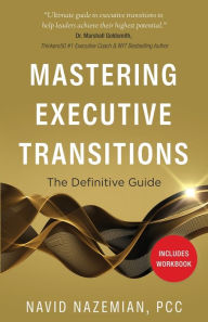 Title: Mastering Executive Transitions: The Definitive Guide, Author: Navid Nazemian