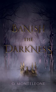 Title: Banish the Darkness, Author: O. Monteleone