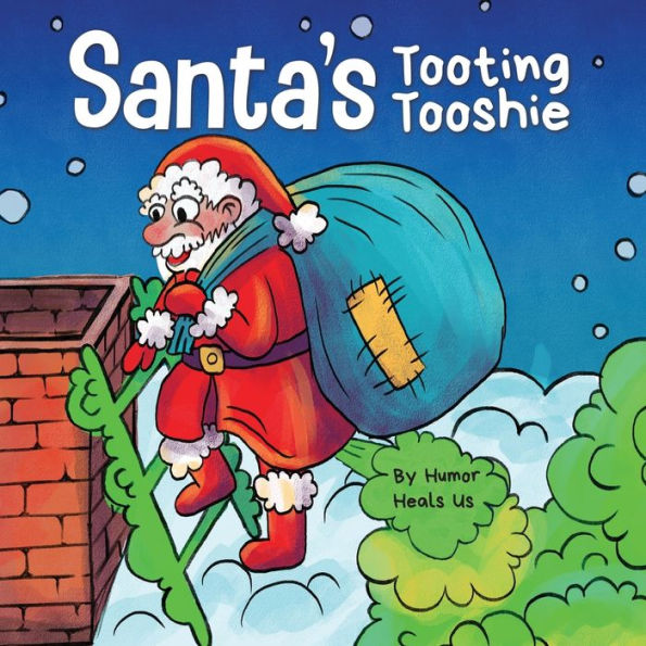 Santa's Tooting Tooshie: A Story About Toots (Farts)