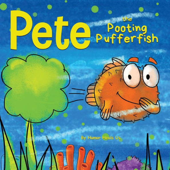 Pete the Pooting Pufferfish: a Funny Story About Fish Who Toots (Farts)