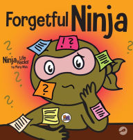 Title: Forgetful Ninja: A Children's Book About Improving Memory Skills, Author: Mary Nhin