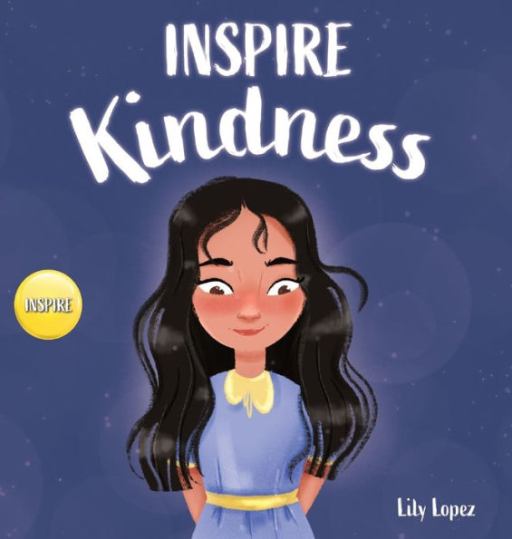 Inspire Kindness: A Rhyming Read Aloud Story Book for Kids About Kindness and Empathy