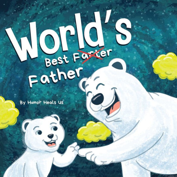 World's Best Father: a Funny Rhyming, Read Aloud Story Book for Kids and Adults About Farts Farting Father, Perfect Father's Day Gift