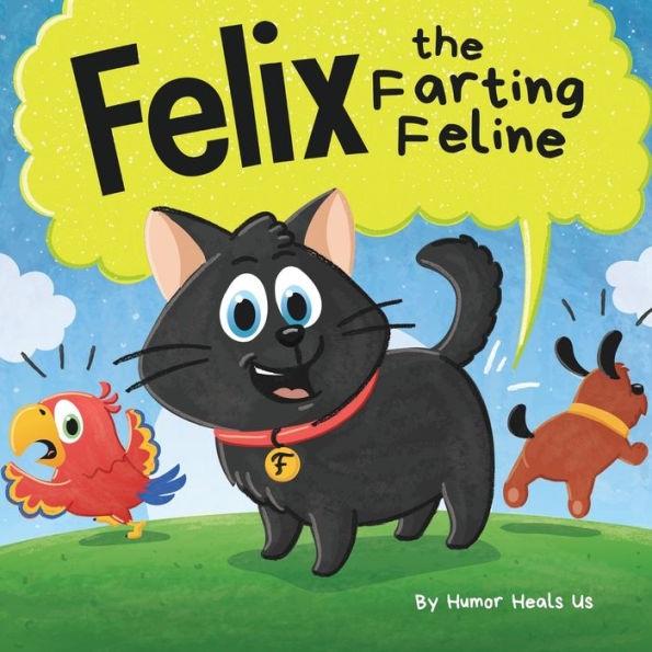 Felix the Farting Feline: a Funny Rhyming, Early Reader Story For Kids and Adults About Cat Who Farts