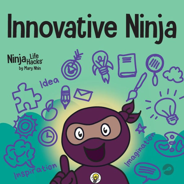 Innovative Ninja: A STEAM Book for Kids About Ideas and Imagination