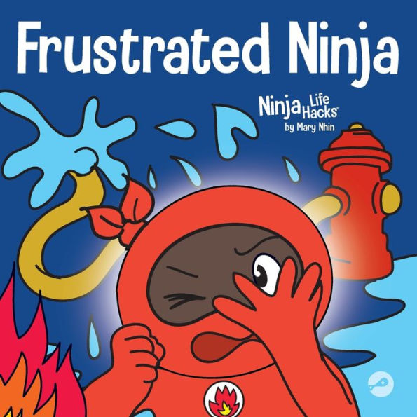 Frustrated Ninja: A Social, Emotional Children's Book About Managing Hot Emotions