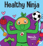 Healthy Ninja: A Children's Book About Mental, Physical, and Social Health