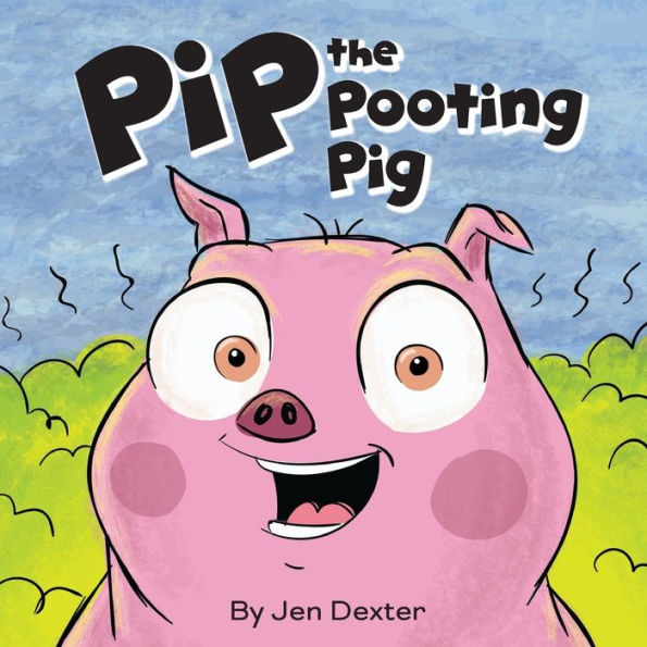 Pip the Pooting Pig: A Story About Pigs Who Poot (Fart)