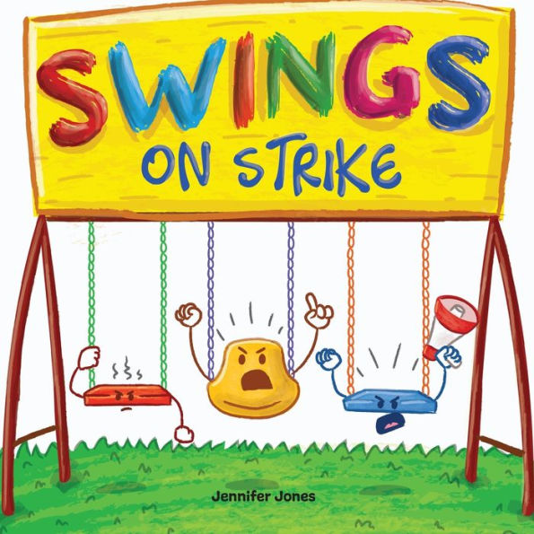 Swings on Strike: A Funny, Rhyming, Read Aloud Kid's Book For Preschool, Kindergarten, 1st grade, 2nd 3rd 4th or Early Readers