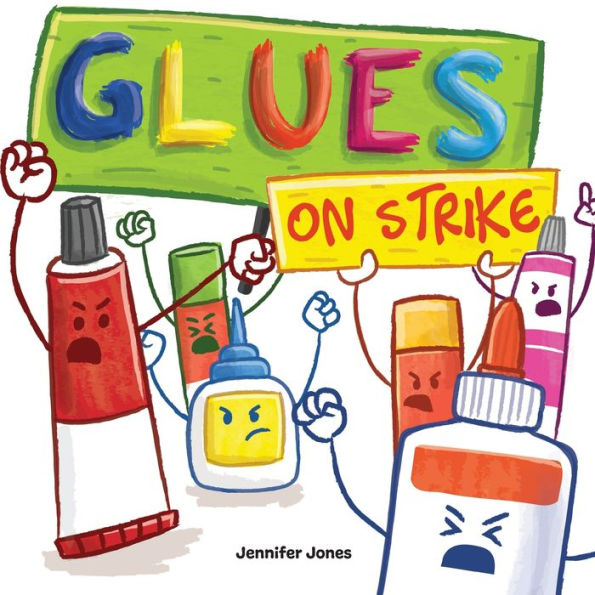 Glues on Strike: A Funny, Rhyming, Read Aloud Kid's Book For Preschool, Kindergarten, 1st grade, 2nd 3rd 4th or Early Readers