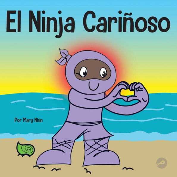 El Ninja CariÃ¯Â¿Â½oso: Un libro de aprendizaje socioemocional para niÃ¯Â¿Â½os sobre cÃ¯Â¿Â½mo desarrollar el cuidado y el respeto por los demÃ¯Â¿Â½s