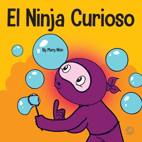 el Ninja Curioso: Un libro de aprendizaje socioemocional para niños sobre cómo combatir aburrimiento y aprender cosas nuevas