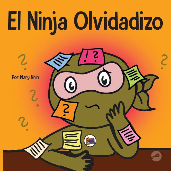 El Ninja Olvidadizo: Un libro para niños sobre cómo mejorar las habilidades de memoria