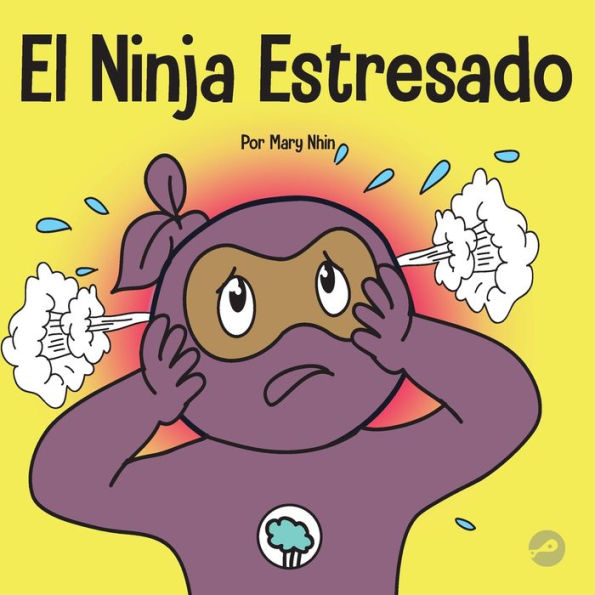 El Ninja Estresado: Un libro para ni�os sobre c�mo lidiar con el estr�s y la ansiedad