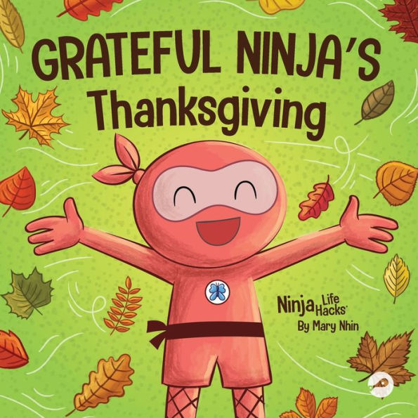 Grateful Ninja's Thanksgiving: A Rhyming Children's Book About Gratitude